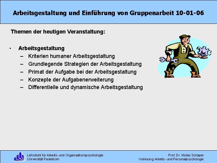 Arbeitsgestaltung und Einführung von Gruppenarbeit 10 -01 -06 Themen der heutigen Veranstaltung: • Arbeitsgestaltung