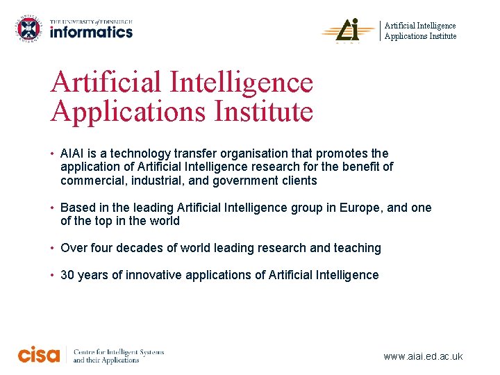 Artificial Intelligence Applications Institute • AIAI is a technology transfer organisation that promotes the