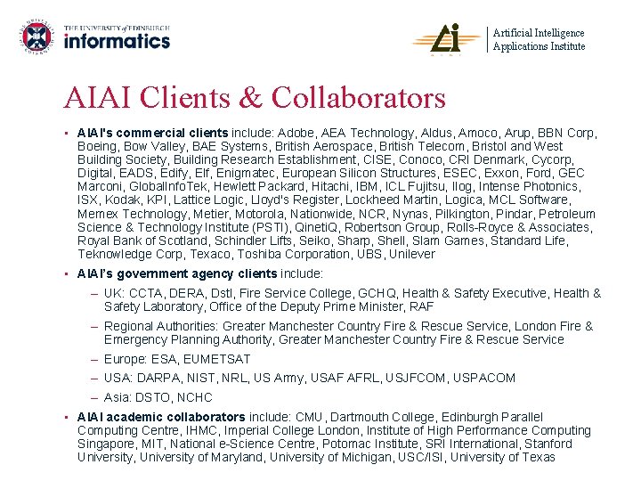 Artificial Intelligence Applications Institute AIAI Clients & Collaborators • AIAI's commercial clients include: Adobe,