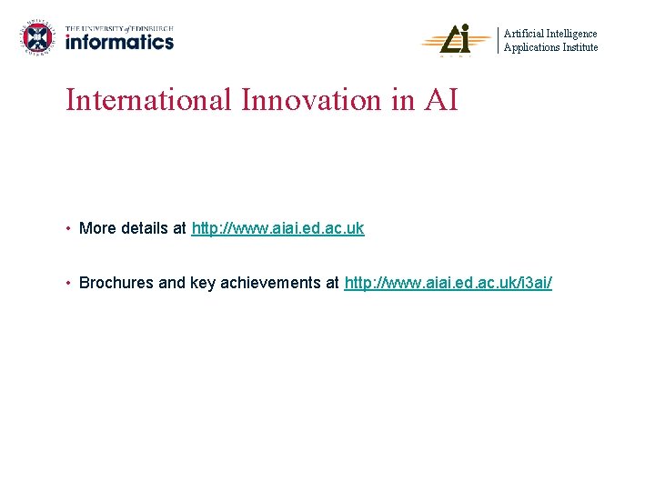 Artificial Intelligence Applications Institute International Innovation in AI • More details at http: //www.