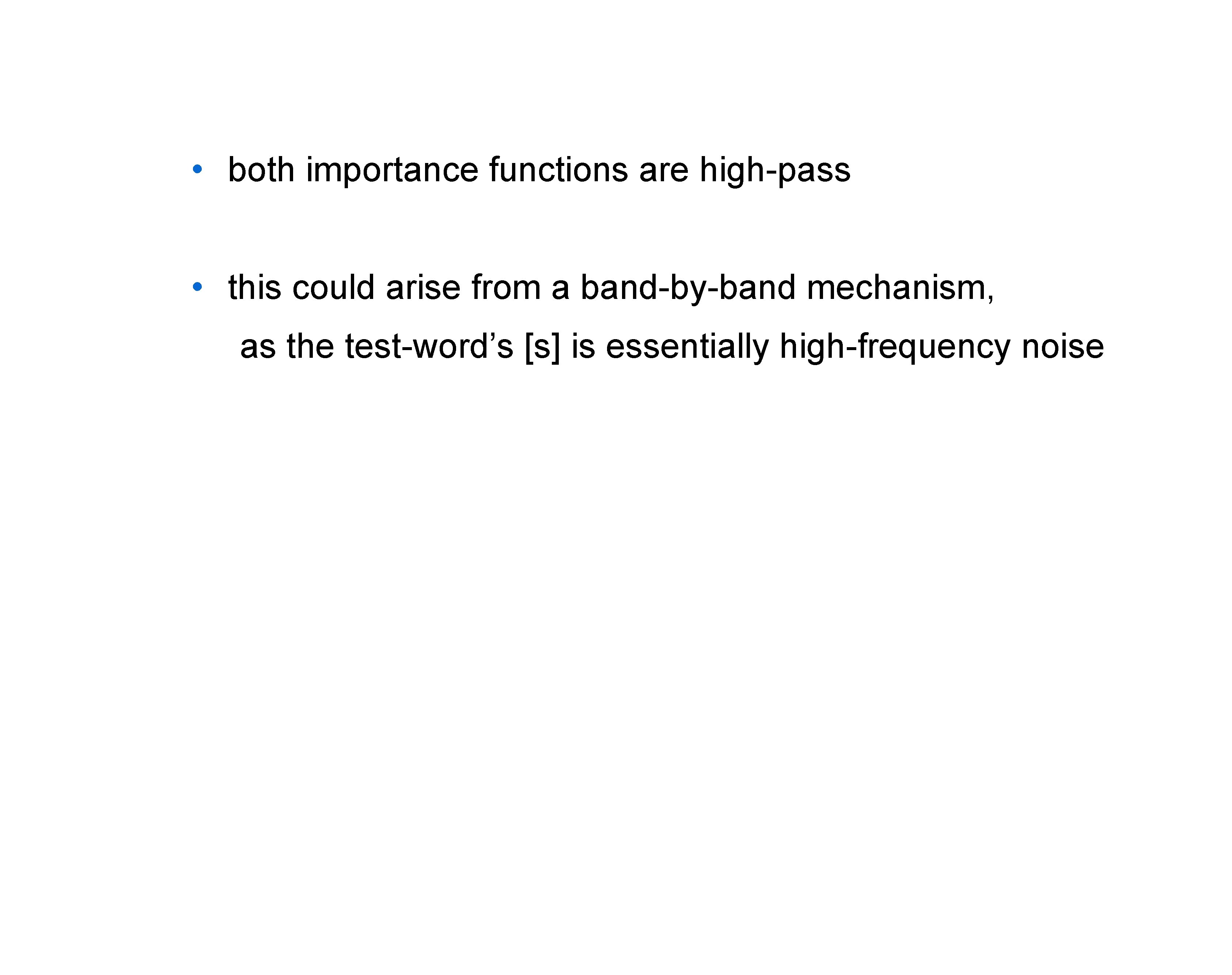  • both importance functions are high-pass • this could arise from a band-by-band