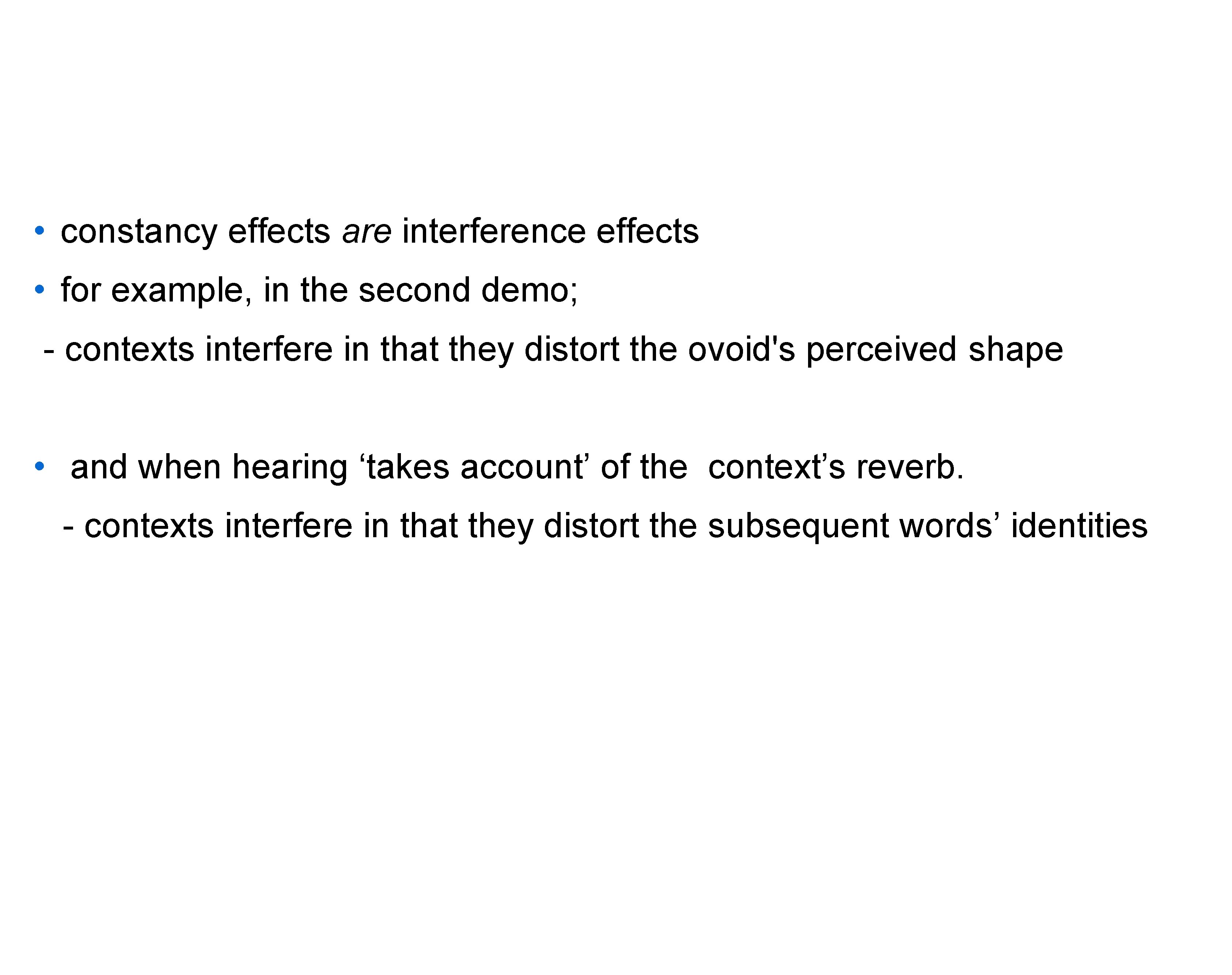  • constancy effects are interference effects • for example, in the second demo;