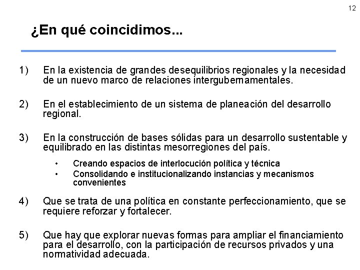 12 ¿En qué coincidimos. . . 1) En la existencia de grandes desequilibrios regionales