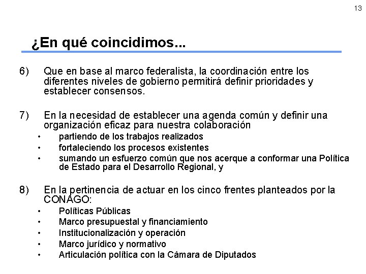 13 ¿En qué coincidimos. . . 6) Que en base al marco federalista, la