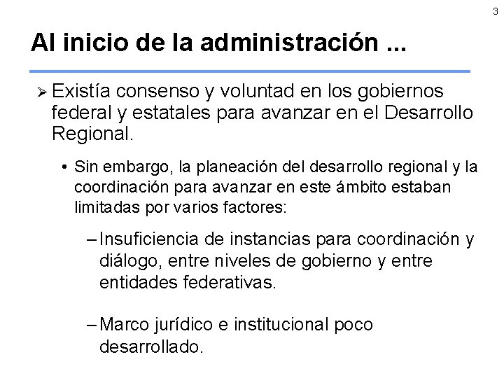 3 Al inicio de la administración. . . Ø Existía consenso y voluntad en