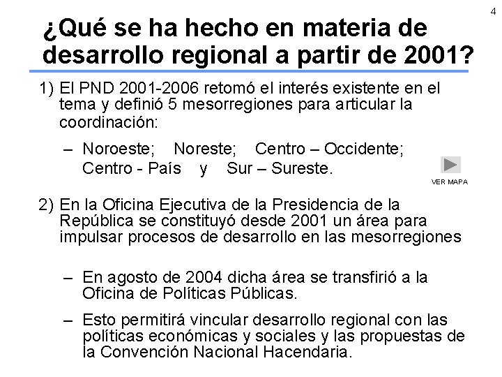 ¿Qué se ha hecho en materia de desarrollo regional a partir de 2001? 1)