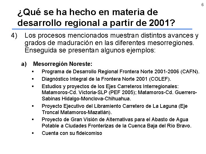 6 ¿Qué se ha hecho en materia de desarrollo regional a partir de 2001?