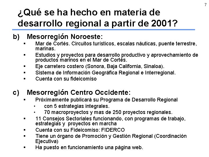 7 ¿Qué se ha hecho en materia de desarrollo regional a partir de 2001?