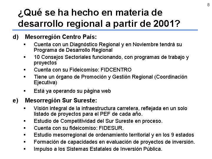 8 ¿Qué se ha hecho en materia de desarrollo regional a partir de 2001?