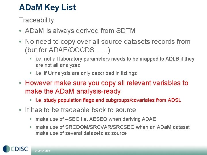 ADa. M Key List Traceability • ADa. M is always derived from SDTM •