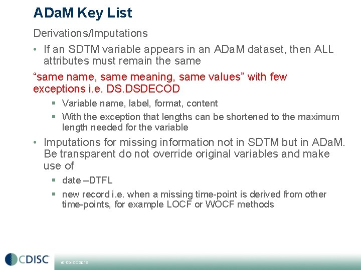 ADa. M Key List Derivations/Imputations • If an SDTM variable appears in an ADa.