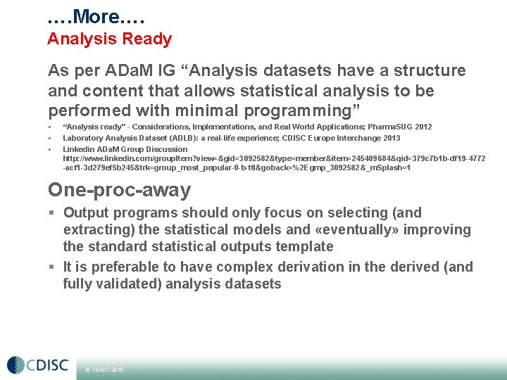 …. More…. Analysis Ready As per ADa. M IG “Analysis datasets have a structure