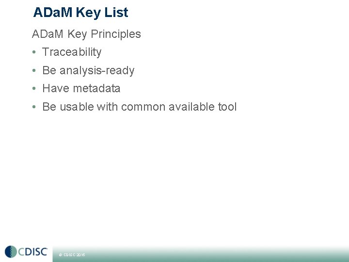 ADa. M Key List ADa. M Key Principles • Traceability • Be analysis-ready •