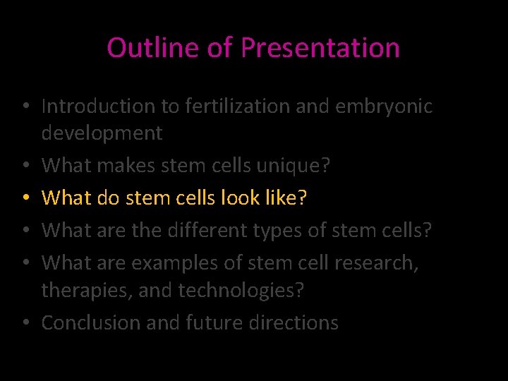 Outline of Presentation • Introduction to fertilization and embryonic development • What makes stem