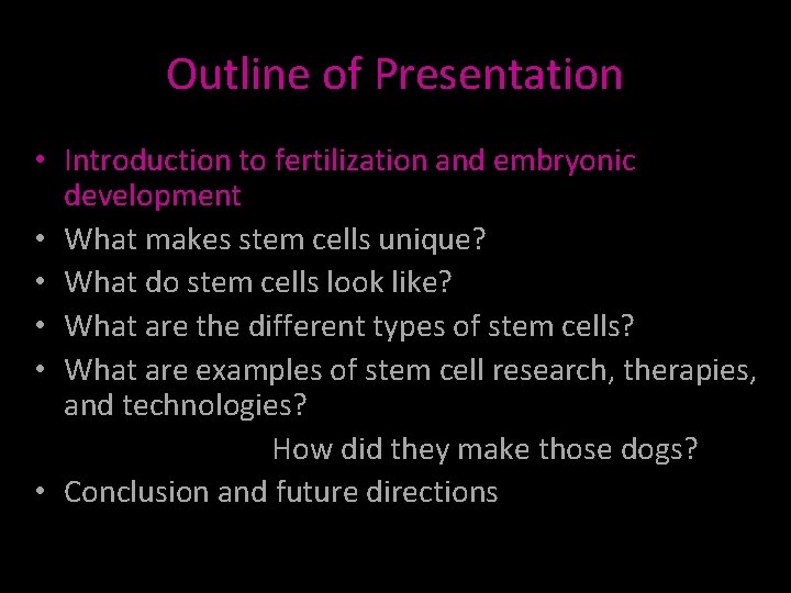 Outline of Presentation • Introduction to fertilization and embryonic development • What makes stem