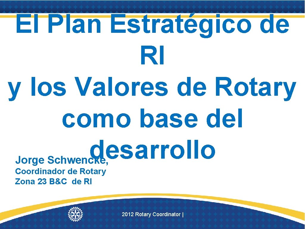 El Plan Estratégico de RI y los Valores de Rotary como base del desarrollo