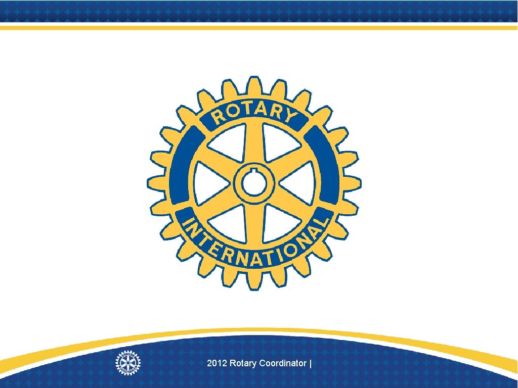 2012 Rotary Coordinator | 