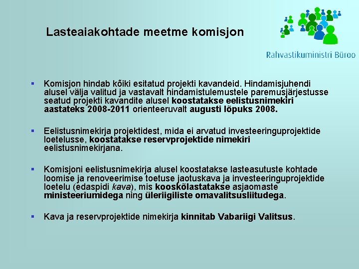 Lasteaiakohtade meetme komisjon § Komisjon hindab kõiki esitatud projekti kavandeid. Hindamisjuhendi alusel välja valitud