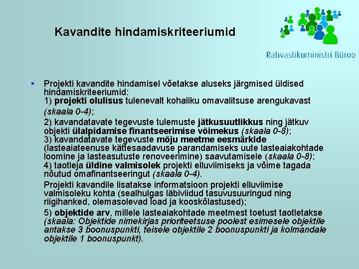 Kavandite hindamiskriteeriumid § Projekti kavandite hindamisel võetakse aluseks järgmised üldised hindamiskriteeriumid: 1) projekti olulisus