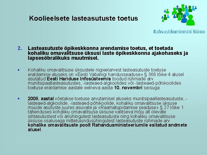 Koolieelsete lasteasutuste toetus 2. Lasteasutuste õpikeskkonna arendamise toetus, et toetada kohaliku omavalitsuse üksusi laste