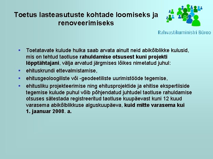 Toetus lasteasutuste kohtade loomiseks ja renoveerimiseks § § Toetatavate kulude hulka saab arvata ainult