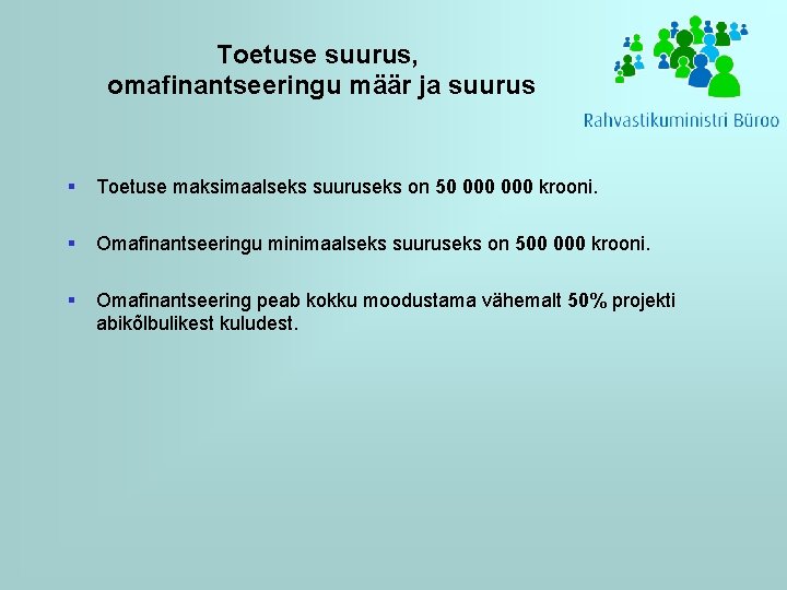 Toetuse suurus, omafinantseeringu määr ja suurus § Toetuse maksimaalseks suuruseks on 50 000 krooni.