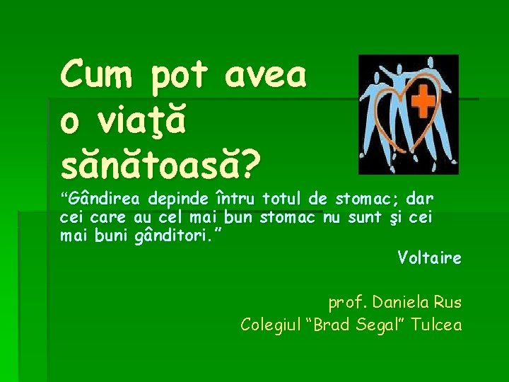 Cum pot avea o viaţă sănătoasă? “Gândirea depinde întru totul de stomac; dar cei Cum pot avea o viaţă sănătoasă? “Gândirea depinde întru totul de stomac; dar cei