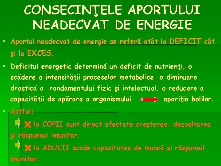 CONSECINŢELE APORTULUI NEADECVAT DE ENERGIE § Aportul neadecvat de energie se referă atât la CONSECINŢELE APORTULUI NEADECVAT DE ENERGIE § Aportul neadecvat de energie se referă atât la