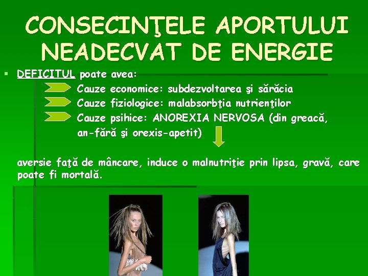 CONSECINŢELE APORTULUI NEADECVAT DE ENERGIE § DEFICITUL poate avea: Cauze economice: subdezvoltarea şi sărăcia CONSECINŢELE APORTULUI NEADECVAT DE ENERGIE § DEFICITUL poate avea: Cauze economice: subdezvoltarea şi sărăcia