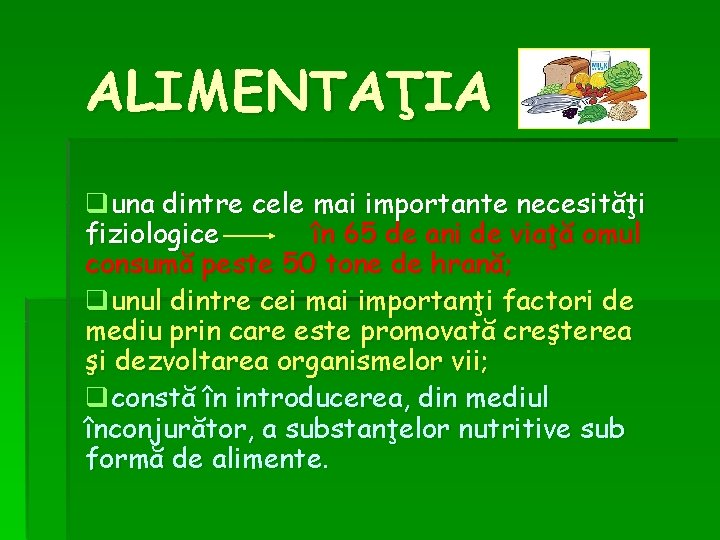 ALIMENTAŢIA quna dintre cele mai importante necesităţi fiziologice în 65 de ani de viaţă ALIMENTAŢIA quna dintre cele mai importante necesităţi fiziologice în 65 de ani de viaţă