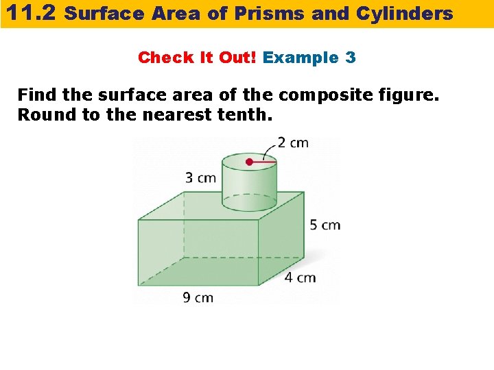 11. 2 Surface Area of Prisms and Cylinders Check It Out! Example 3 Find