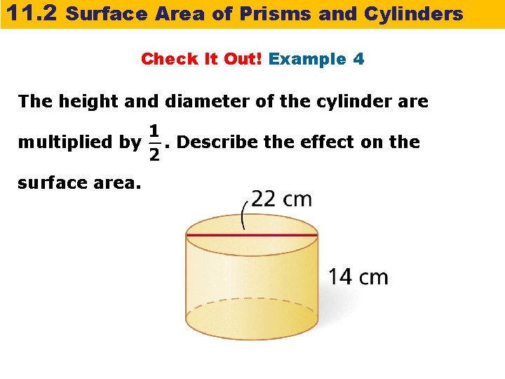 11. 2 Surface Area of Prisms and Cylinders Check It Out! Example 4 The