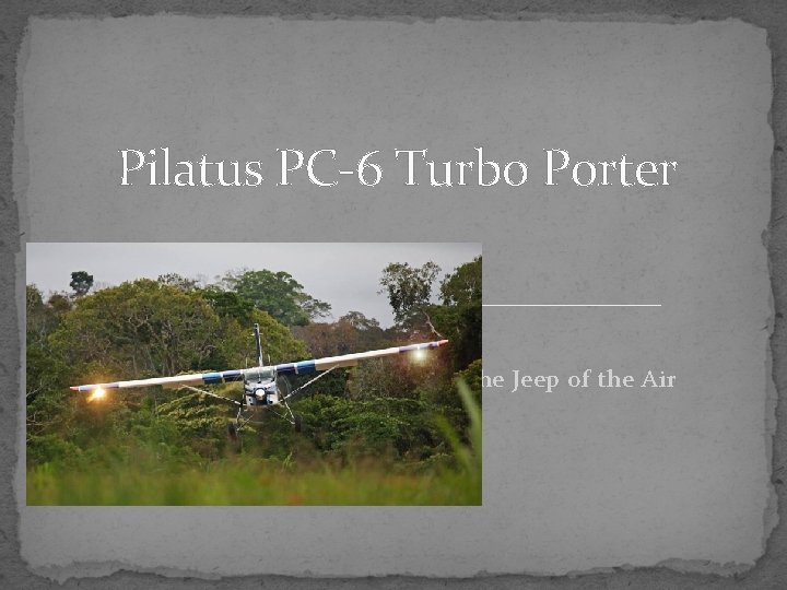 Pilatus PC-6 Turbo Porter The Jeep of the Air 