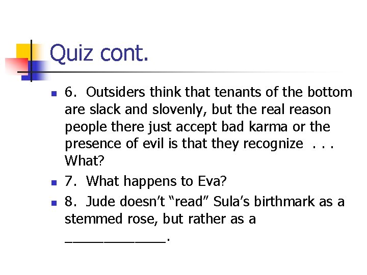 Quiz cont. n n n 6. Outsiders think that tenants of the bottom are