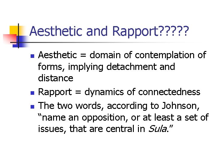 Aesthetic and Rapport? ? ? n n n Aesthetic = domain of contemplation of