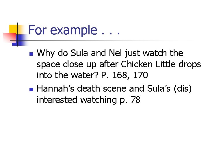 For example. . . n n Why do Sula and Nel just watch the