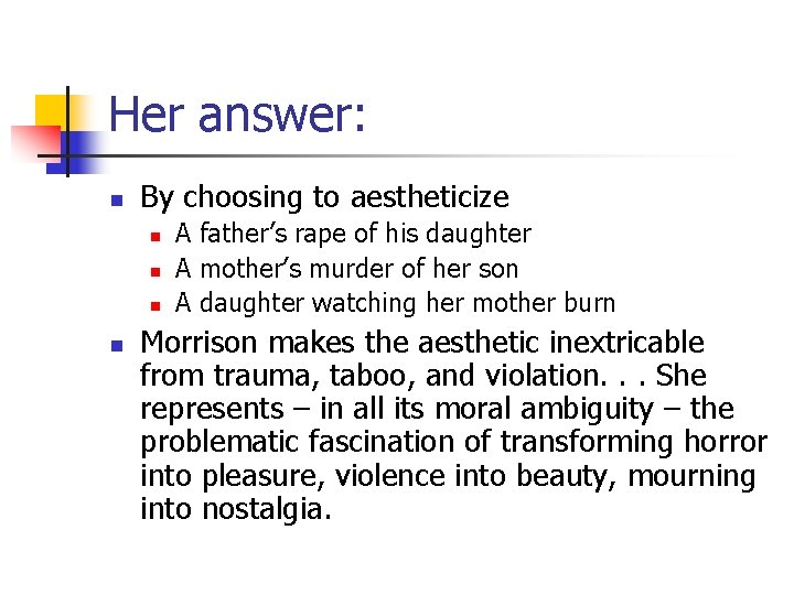 Her answer: n By choosing to aestheticize n n A father’s rape of his