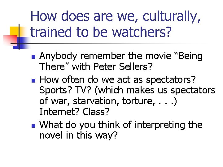 How does are we, culturally, trained to be watchers? n n n Anybody remember