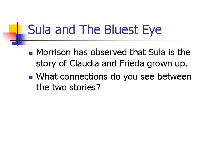 Sula and The Bluest Eye n n Morrison has observed that Sula is the