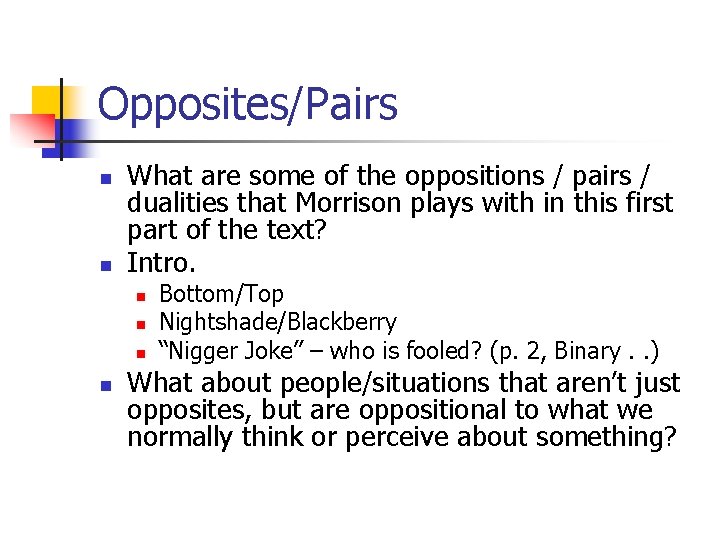 Opposites/Pairs n n What are some of the oppositions / pairs / dualities that