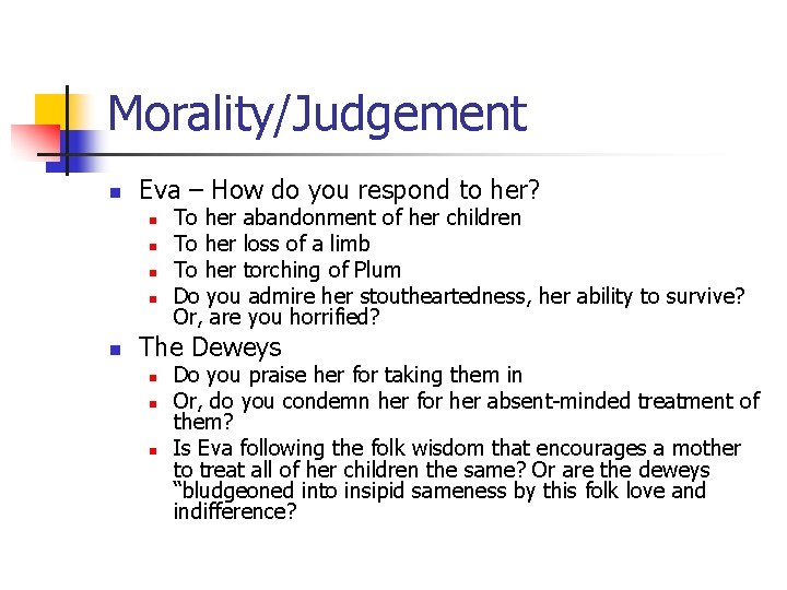 Morality/Judgement n Eva – How do you respond to her? n n n To