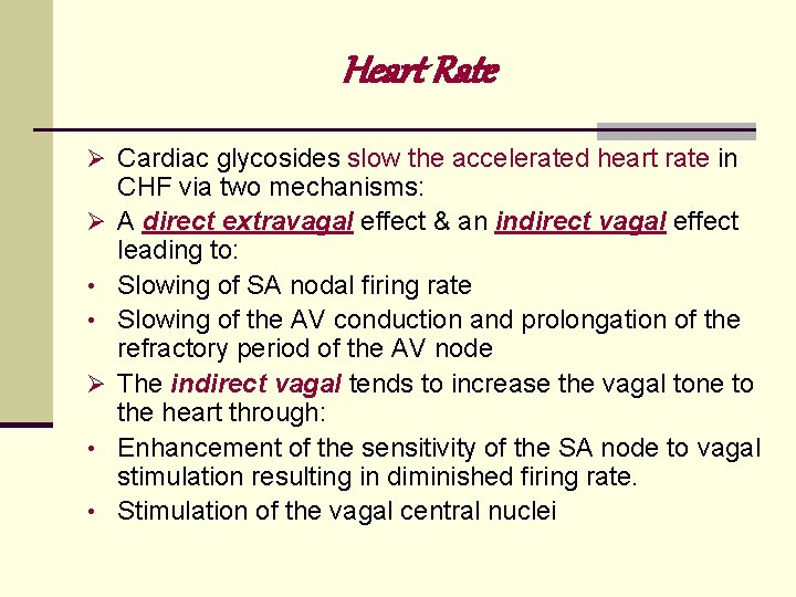 Heart Rate Ø Cardiac glycosides slow the accelerated heart rate in Ø • • Heart Rate Ø Cardiac glycosides slow the accelerated heart rate in Ø • •