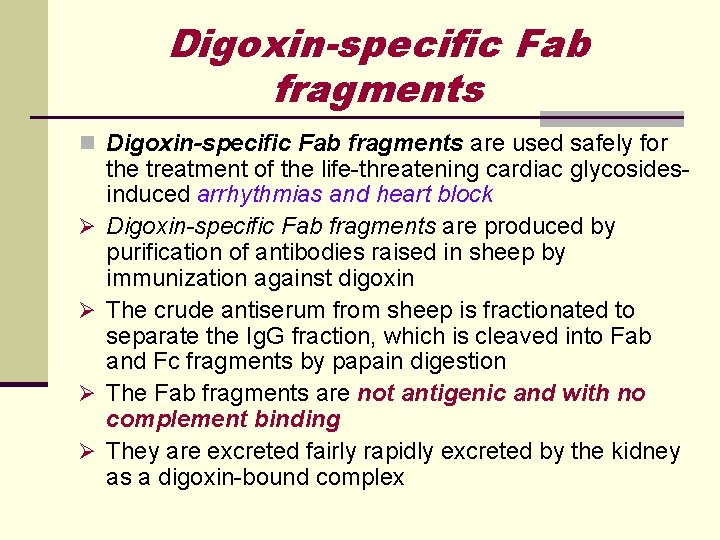 Digoxin-specific Fab fragments n Digoxin-specific Fab fragments are used safely for Ø Ø the Digoxin-specific Fab fragments n Digoxin-specific Fab fragments are used safely for Ø Ø the