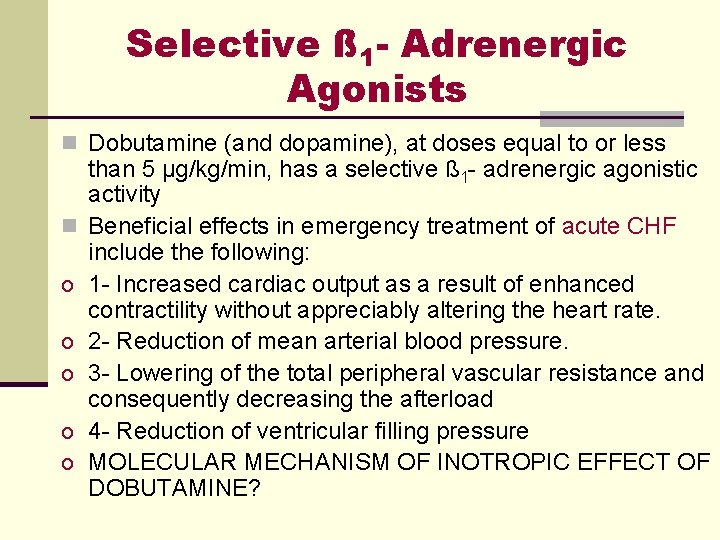 Selective ß 1 - Adrenergic Agonists n Dobutamine (and dopamine), at doses equal to Selective ß 1 - Adrenergic Agonists n Dobutamine (and dopamine), at doses equal to