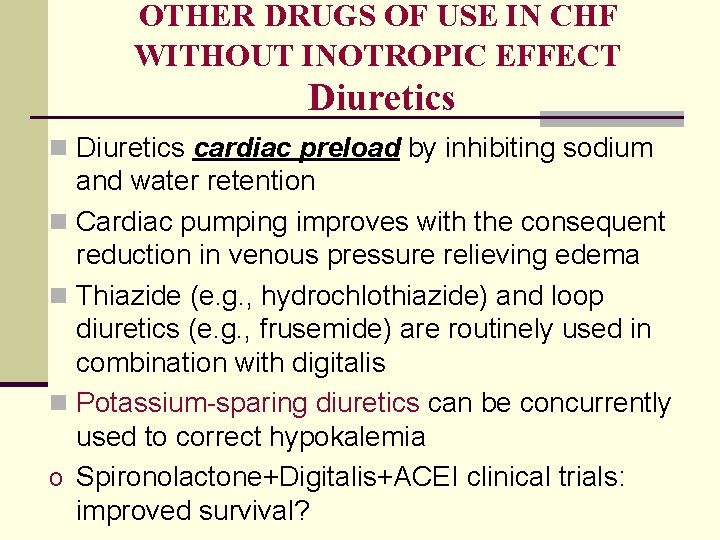 OTHER DRUGS OF USE IN CHF WITHOUT INOTROPIC EFFECT Diuretics n Diuretics cardiac preload OTHER DRUGS OF USE IN CHF WITHOUT INOTROPIC EFFECT Diuretics n Diuretics cardiac preload