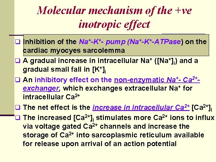 Molecular mechanism of the +ve inotropic effect q Inhibition of the Na+-K+- pump (Na+-K+-ATPase) Molecular mechanism of the +ve inotropic effect q Inhibition of the Na+-K+- pump (Na+-K+-ATPase)