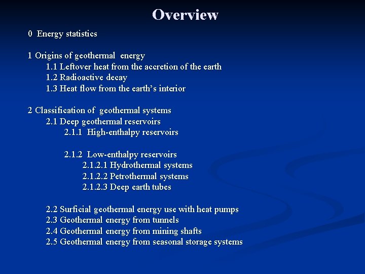 Overview 0 Energy statistics 1 Origins of geothermal energy 1. 1 Leftover heat from