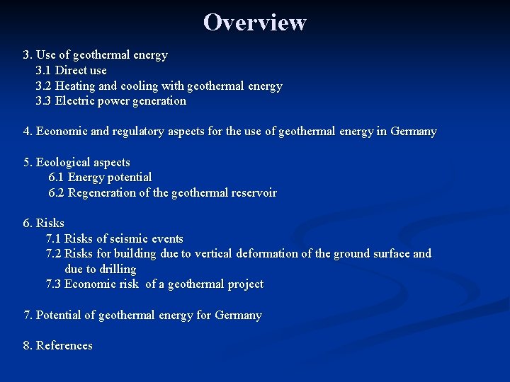 Overview 3. Use of geothermal energy 3. 1 Direct use 3. 2 Heating and