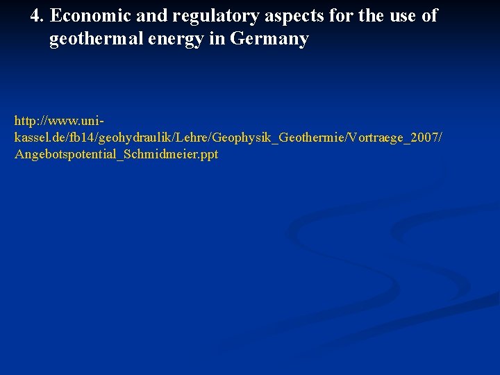 4. Economic and regulatory aspects for the use of geothermal energy in Germany http: