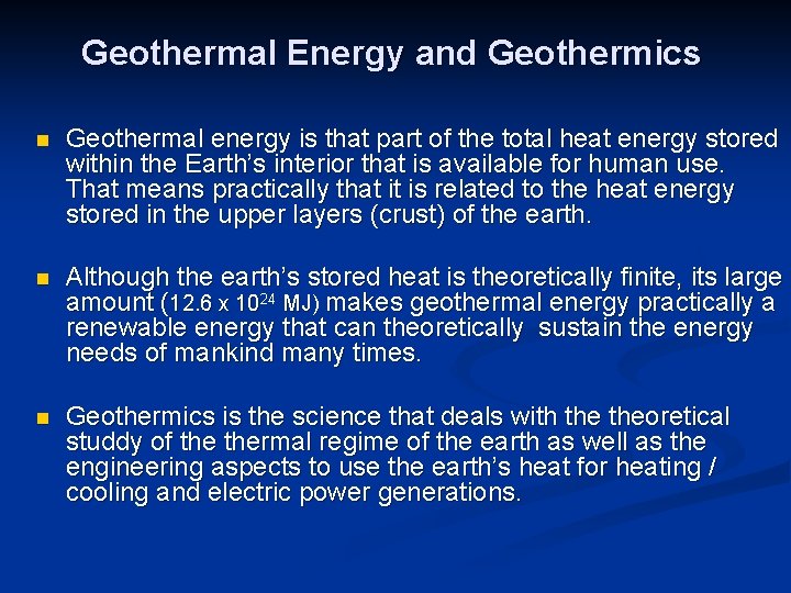 Geothermal Energy and Geothermics n Geothermal energy is that part of the total heat
